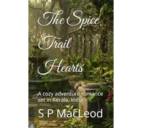 The Spice Trail Hearts: A cozy adventure romance set in Kerala, India