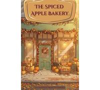 The Spiced Apple Bakery: The Sweet Seasons Bakery Series