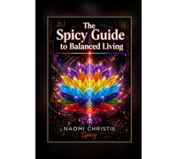 The Spicy Guide to Balance Living: Unlocking the Universe