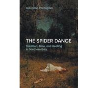 The Spider Dance: Tradition, Time and Healing in Southern Italy