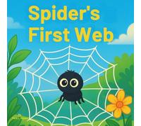 The Spider’s First Web: Children's Storybook| A Fun and Exciting Adventure About Learning, Courage, and Friendship| Adventure| Spiders| For Kids age 3-8| 30 Pages| Size 8.5 x 8.5.