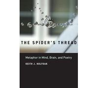 The Spider's Thread: Metaphor in Mind, Brain, and Poetry