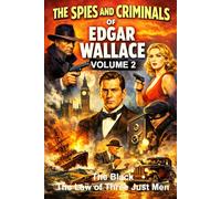 The Spies And Criminals Of Edgar Wallace - Volume 2: Scotland Yard And Beyond