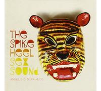 The Spike Heel Sex Sound - Angels & Buffalos