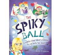 The Spiky Ball: A gentle story about learning to live with the spikes