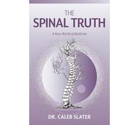 The Spinal Truth: A New World of Medicine