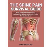The Spine Pain Survival Guide: Posture Corrections, Stretching Exercises, and Natural Remedies for Back Relief