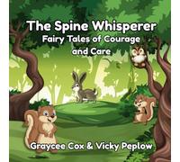The Spine Whisperer: Fairy Tales of Courage and Care with Scoliosis. For 5-10 year olds.