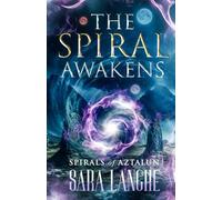The Spiral Awakens: Spirals of Aztalun (Book One): 1