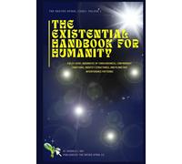 The Spiral Codex Volume 1: The Existential Handbook for Humanity