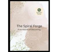 The Spiral Forge: A Workbook of Becoming: A Ritual Workbook for the Initiate Path 3 Months