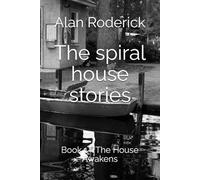 The spiral house stories: Book 1 The house awakens