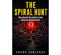 The Spiral Hunt: She Planned The Perfect Crime. Someone Planned Better.