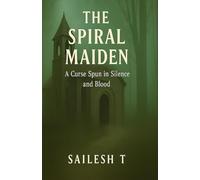 The Spiral Maiden: A Curse Spun in Silence and Blood