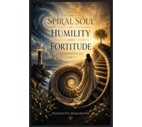 The Spiral Soul of Humility & Fortitude: Chronicle 33