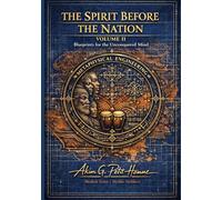 THE SPIRIT BEFORE THE NATION: Blueprints for the Unconquered Mind