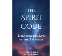 The Spirit Code: Decoding the Laws of the Afterlife