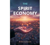 The Spirit Economy: Why Compassion Creates Wealth