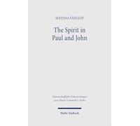 The Spirit in Paul and John: A Comparative Analysis