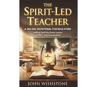 The Spirit-Led Teacher: A 366-Day Devotional for Educators: Inviting God into Every Lesson, Conflict, and Conversation