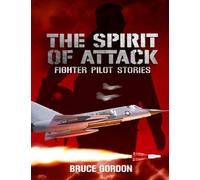 The Spirit of Attack: Fighter Pilot Stories
