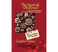 The Spirit of Christmas: A Festive Cookbook of Faith, Family, and Feasts