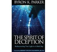 The Spirit of Deception: Rediscovering True Light in a Dark Day