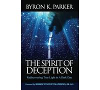 The Spirit of Deception: Rediscovering True Light in a Dark Day