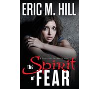 The Spirit Of Fear: A Spiritual Warfare Novel - Hill Eric M