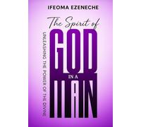 The Spirit of God in a Man: Unleashing the Power of the Divine