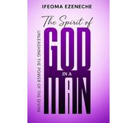 The Spirit of God in a Man: Unleashing the Power of the Divine