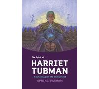 The Spirit of Harriet Tubman: Awakening from the Underground