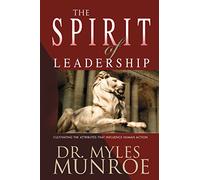 The Spirit of Leadership: Cultivating the Attributes That Influence Human Action