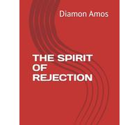 THE SPIRIT OF REJECTION