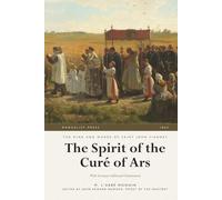 The Spirit of the Curé of Ars: With Seventeen Additional Exhortations