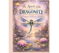 The Spirit of The Dragonfly: Personal Gratitude Journal