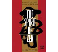 Alan Watts The Spirit of Zen: A Way of Life, Work, and Art in the Fa (Tascabile)