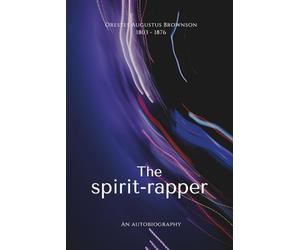 The spirit-rapper (Illustrated): An autobiography