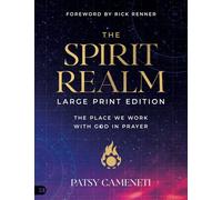 The Spirit Realm (Large Print Edition): The Place We Work with God in Prayer