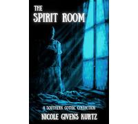 The Spirit Room: A Southern Gothic Collection