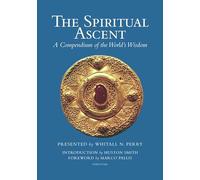 The Spiritual Ascent: A Compendium of the World's Wisdom by Perry, Whitall N.