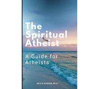 The Spiritual Atheist: A Guide for Atheists