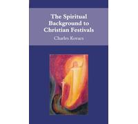 Charles Kovacs The Spiritual Background to Christian Festivals (Tascabile)