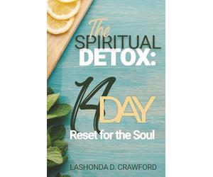 The Spiritual Detox: A 14 Day Reset for the Soul