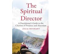 The Spiritual Director: A Practitioner's Guide to the Charism of Presence and Attention