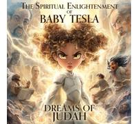 The Spiritual Enlightenment of Baby Tesla: Dreams of Judah