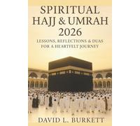 THE SPIRITUAL ESSENCE OF HAJJ & UMRAH: Lessons, Prayers, and Reflections for a Heart Closer to Allah