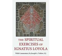 The Spiritual Exercises of Ignatius Loyola: With Commentary