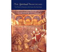 The Spiritual Franciscans: From Protest to Persecution in the Century After Saint Francis