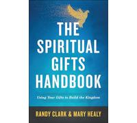 Randy Clark Mar The Spiritual Gifts Handbook - Using Your Gifts to B (Tascabile)